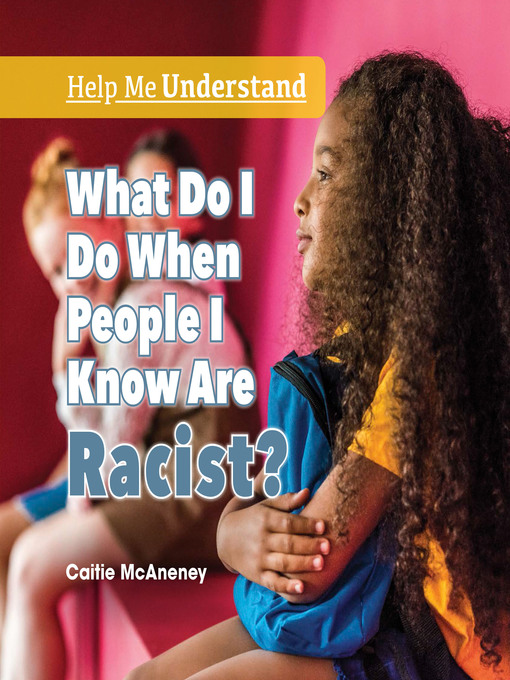Title details for What Do I Do When People I Know Are Racist? by Caitie McAneney - Available